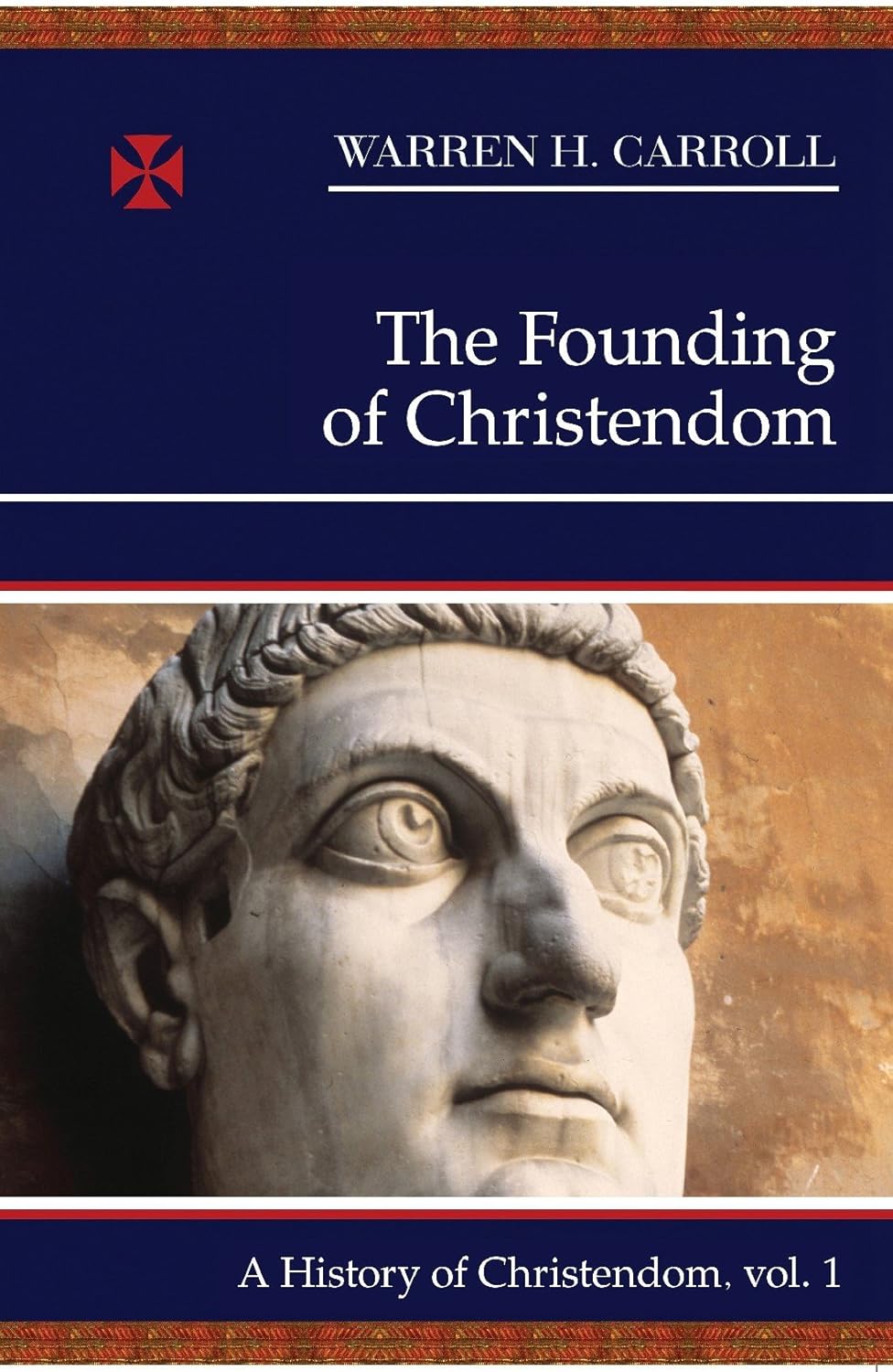 The Founding of Christendom: A History of Christendom, Vol. 1 (History of Christendom #01)