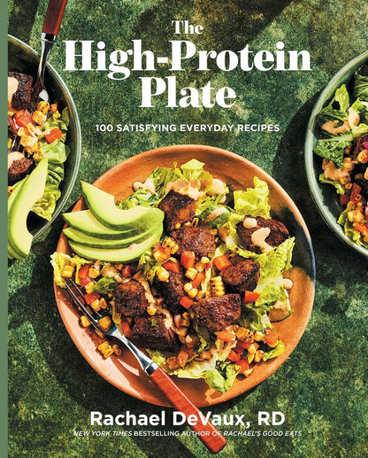 The High-Protein Plate: 100 Satisfying Everyday Recipes