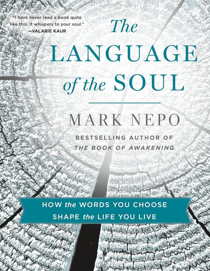 The Language of the Soul: How the Words You Choose Shape the Life You Live